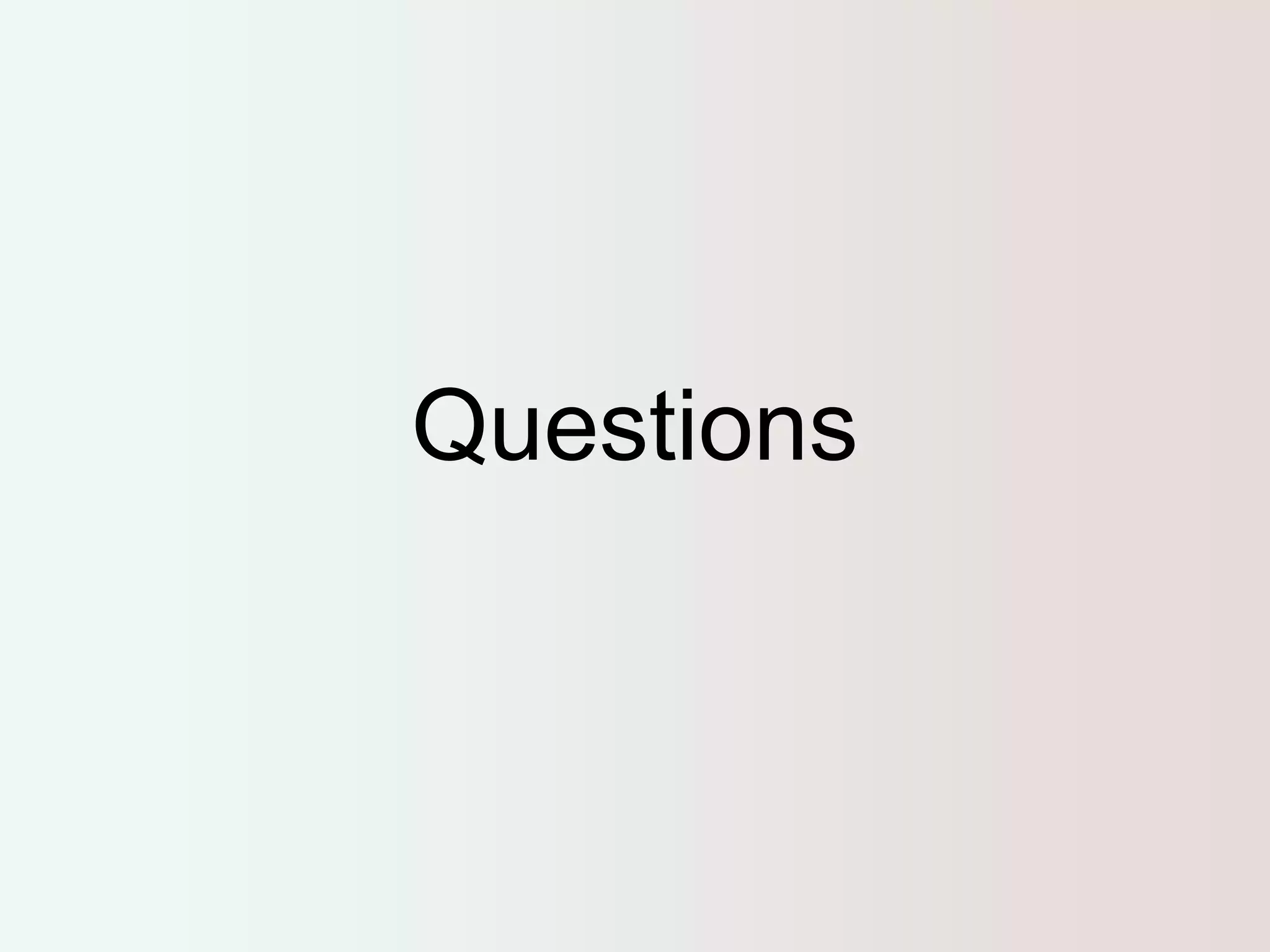 Questions 
