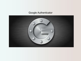 Google Authenticator 
 