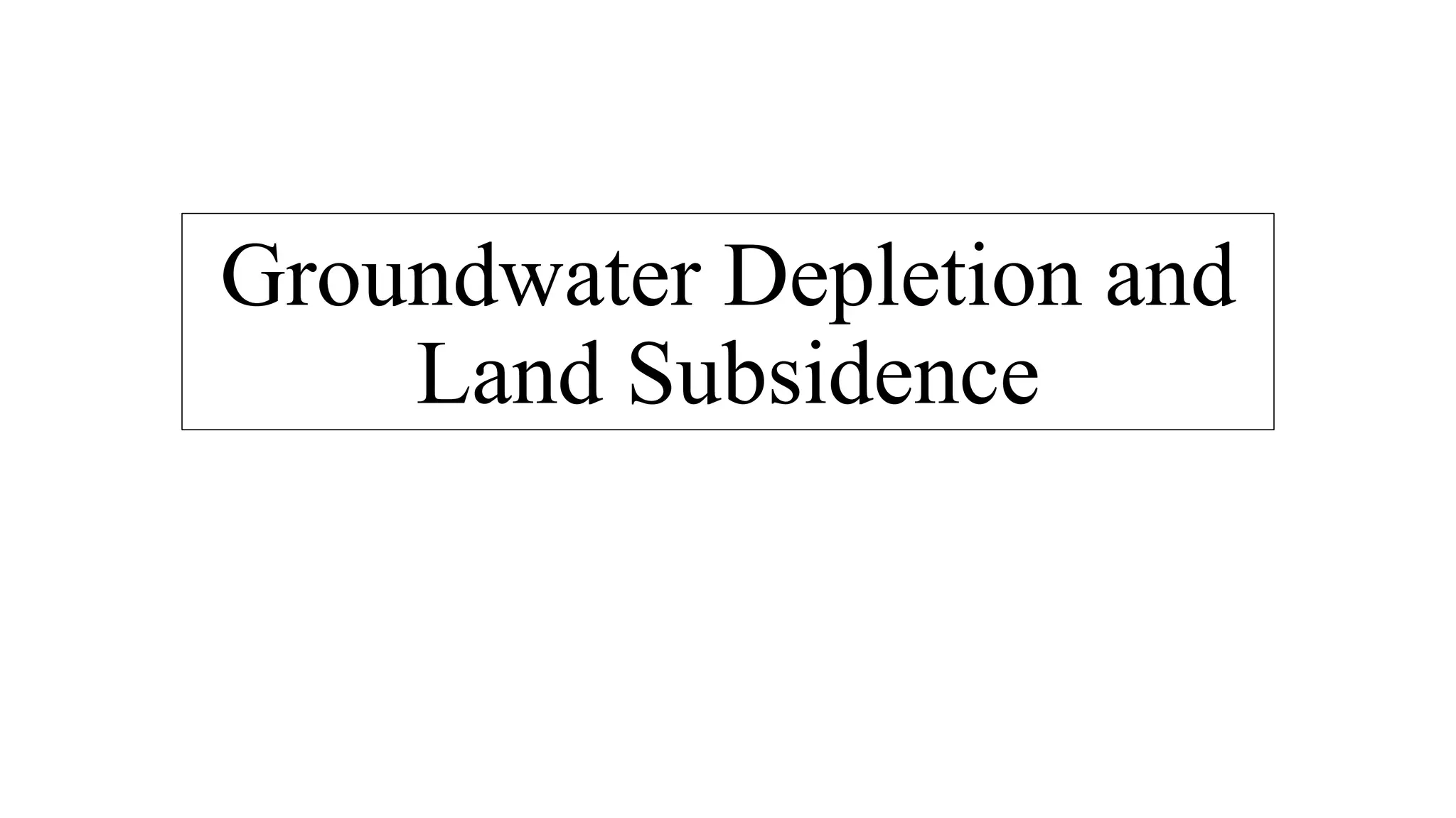 Groundwater Depletion and Land Subsidence PPT