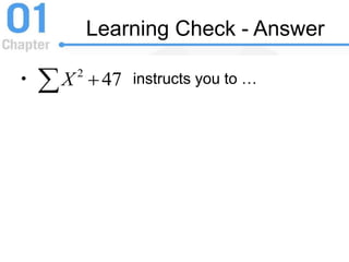 Learning Check - Answer
• instructs you to …472
X
 