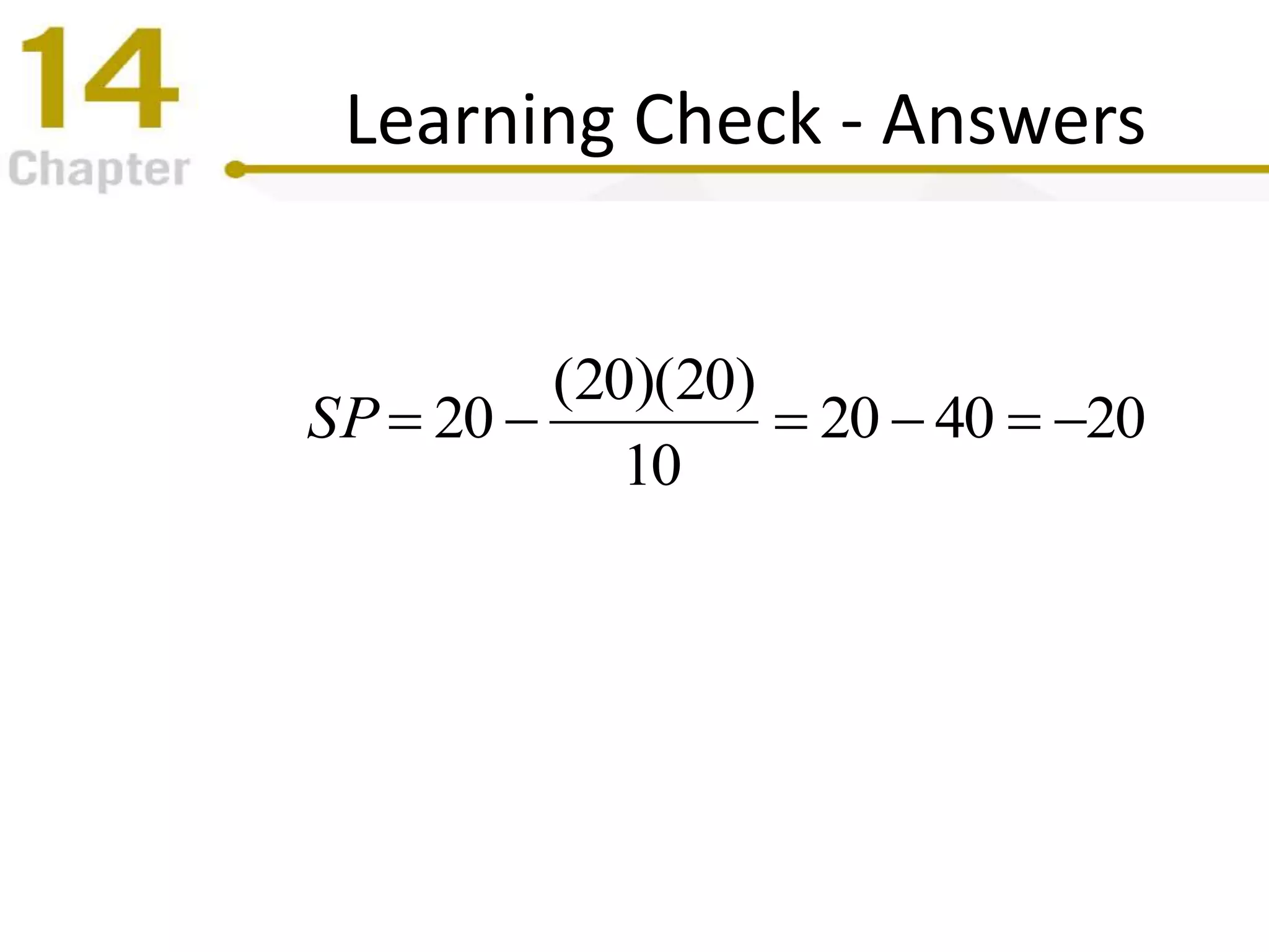 Learning Check - Answers
204020
10
)20)(20(
20 SP
 