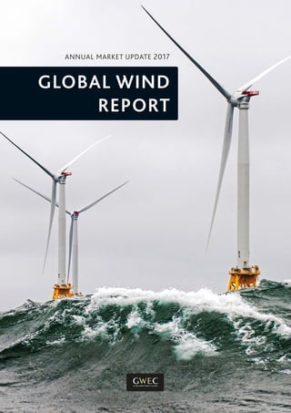 ANNUAL MARKET UPDATE 2017
GLOBAL WIND
REPORT
 