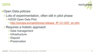 DATA
24/01/2016 TL;DR overview of Open Science policies - Gwen Franck (EIFL, PASTEUR4OA) 11
»Open Data policies
› Lots of ...