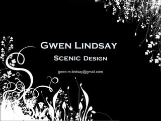 Gwen Lindsay
  Scenic Design
   gwen.m.lindsay@gmail.com
 