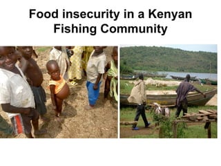 Food insecurity in a Kenyan Fishing Community 