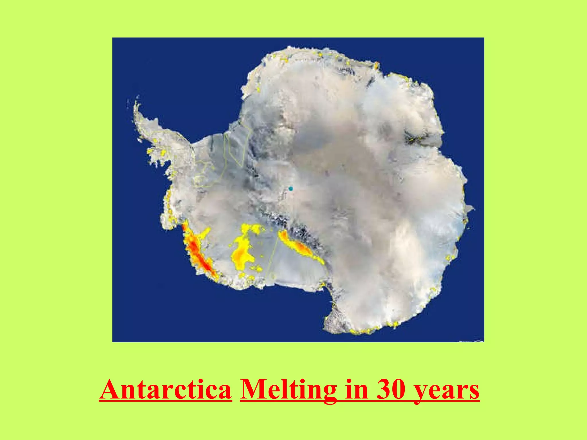 Antarctica   Melting in 30 years 