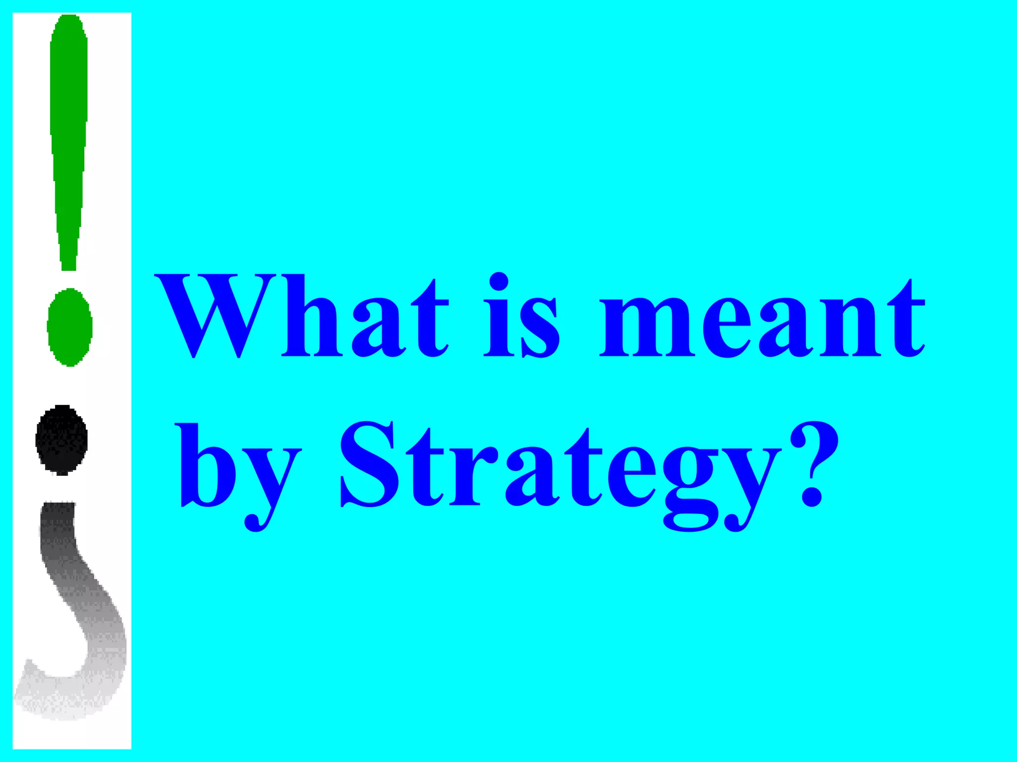 What is meant by Strategy? 