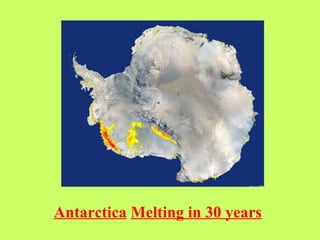 Antarctica   Melting in 30 years 