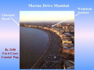 Marine Drive Mumbai Chowpati Beach Wankhede Stadium By 2100 5 to 6 Crore Coastal  Pop. 