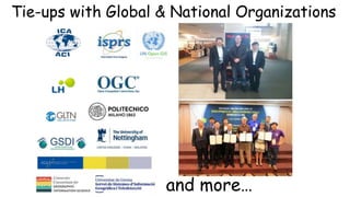 Tie-ups with Global & National Organizations
and more…
 