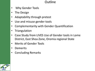 Gender tooling in LIVES: Design, adaptability, use and triangulation