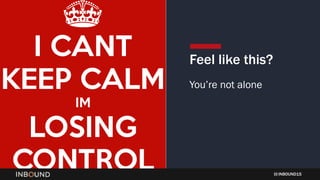 INBOUND15
Feel like this?
You’re not alone