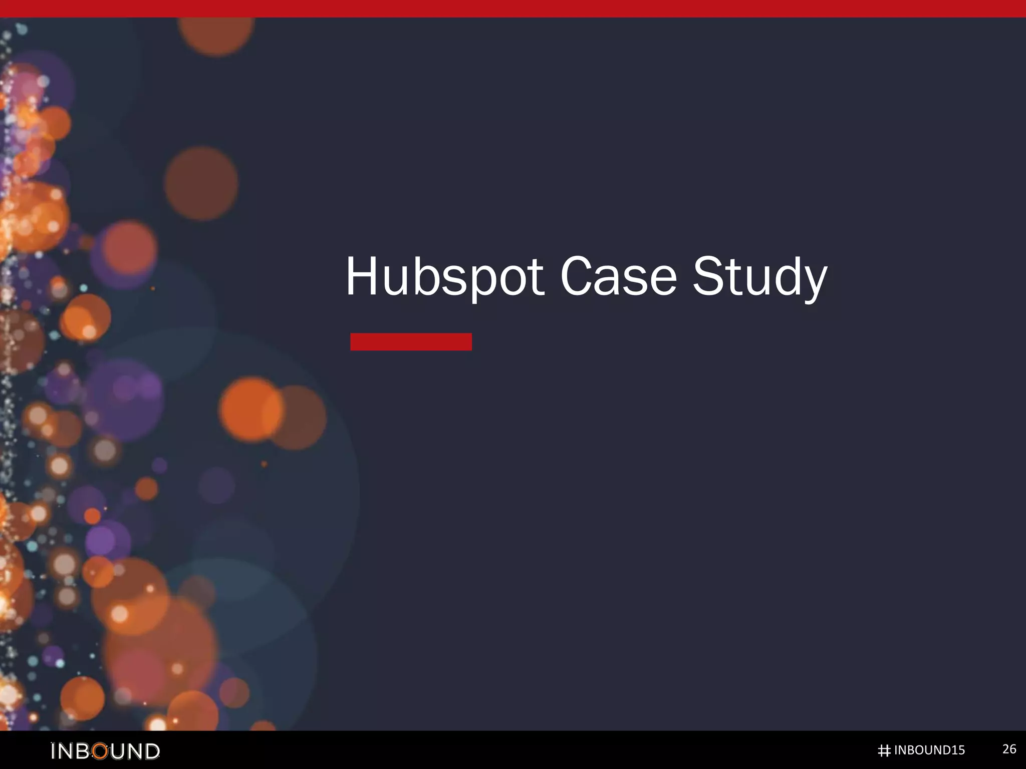 Hubspot Case Study
26INBOUND15
