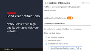 INBOUND15
Send visit notifications.
Notify Sales when high
quality contacts visit your
website.
 