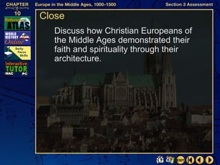 Close
  Discuss how Christian Europeans of
  the Middle Ages demonstrated their
  faith and spirituality through their
  architecture.
 