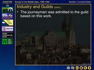 Industry and Guilds (cont.)
• The journeyman was admitted to the guild
  based on this work.




                                      (page 322)
 