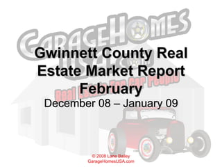Gwinnett County Real Estate Market Report February December 08 – January 09 