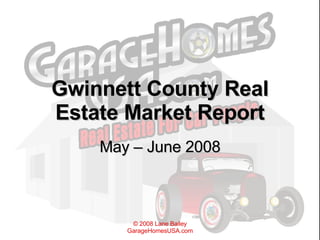 Gwinnett County Real Estate Market Report May – June 2008 