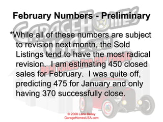 February Numbers - Preliminary *While all of these numbers are subject to revision next month, the Sold Listings tend to have the most radical revision.  I am estimating 450 closed sales for February.  I was quite off, predicting 475 for January and only having 370 successfully close. 