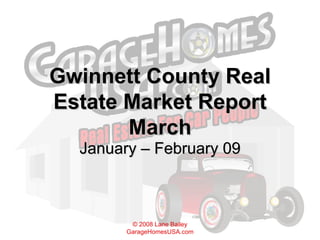 Gwinnett County Real Estate Market Report March January – February 09 