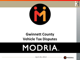1
April 26, 2013
Gwinnett County
Vehicle Tax Disputes
 
