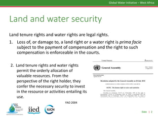 Date | 2
Global Water Initiative – West Africa
Land and water security
Land tenure rights and water rights are legal right...