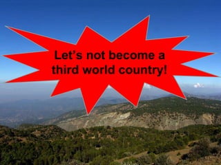 Let’s not become a third world country! 