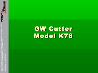 GW CutterGW Cutter
Model K78Model K78
 