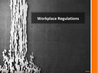 Workplace Regulations
GWL3OMr. Barter | www.mrbarter.wordpress.com
 