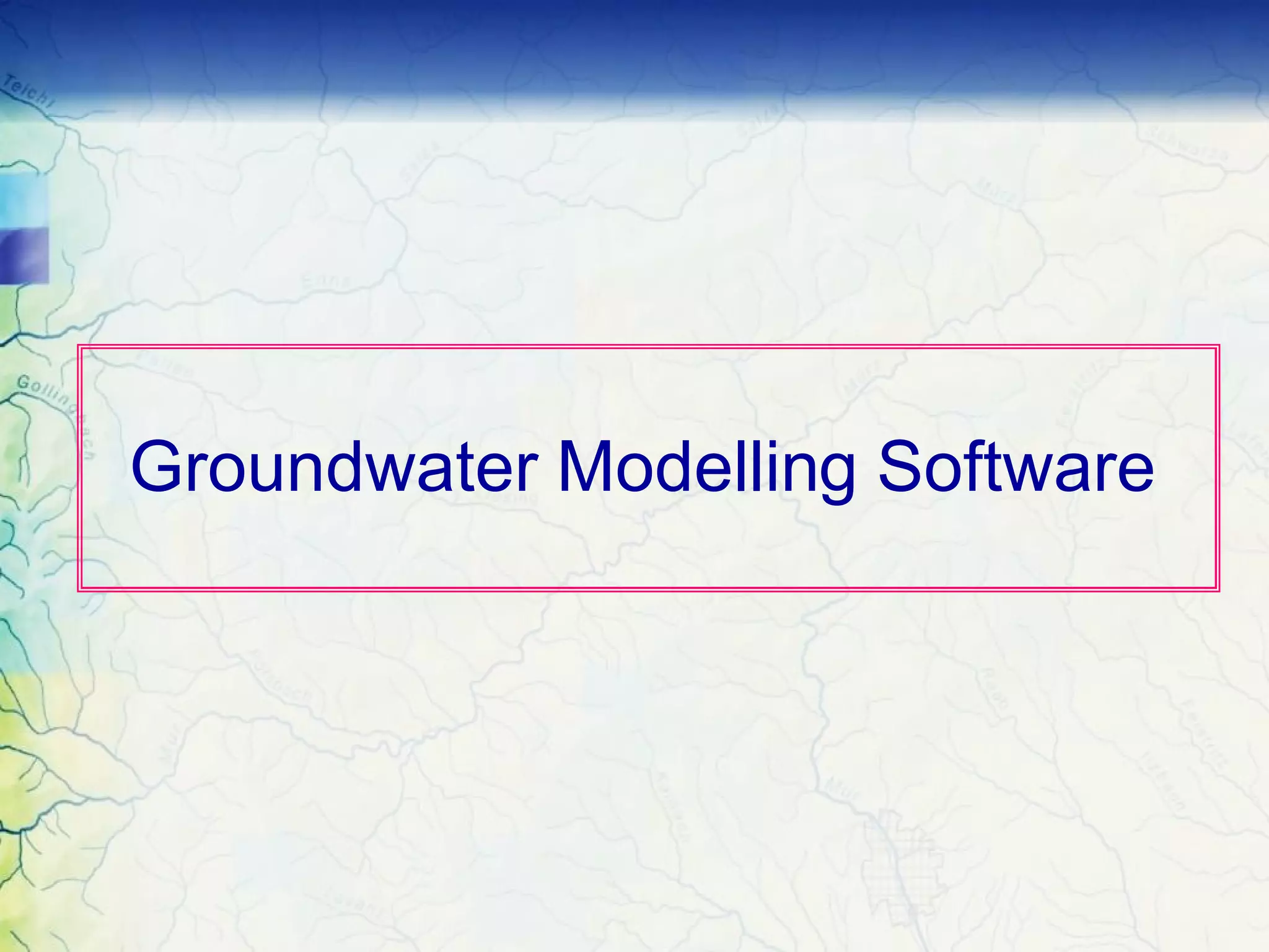 Groundwater Modelling Software
 