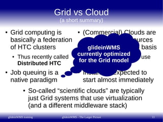 Grid vs Cloud
                              (a short summary)

●    Grid computing is                     ●   (Commercial)...