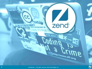 Confidential - © All rights reserved. Zend Technologies, Inc.3
 