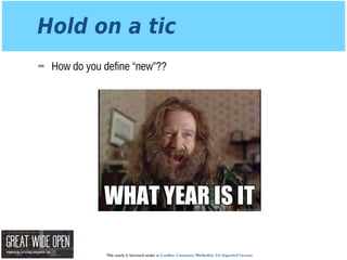 This work is licensed under a Creative Commons Attribution 3.0 Unported License.
Hold on a tic
➡ How do you define “new”??
 