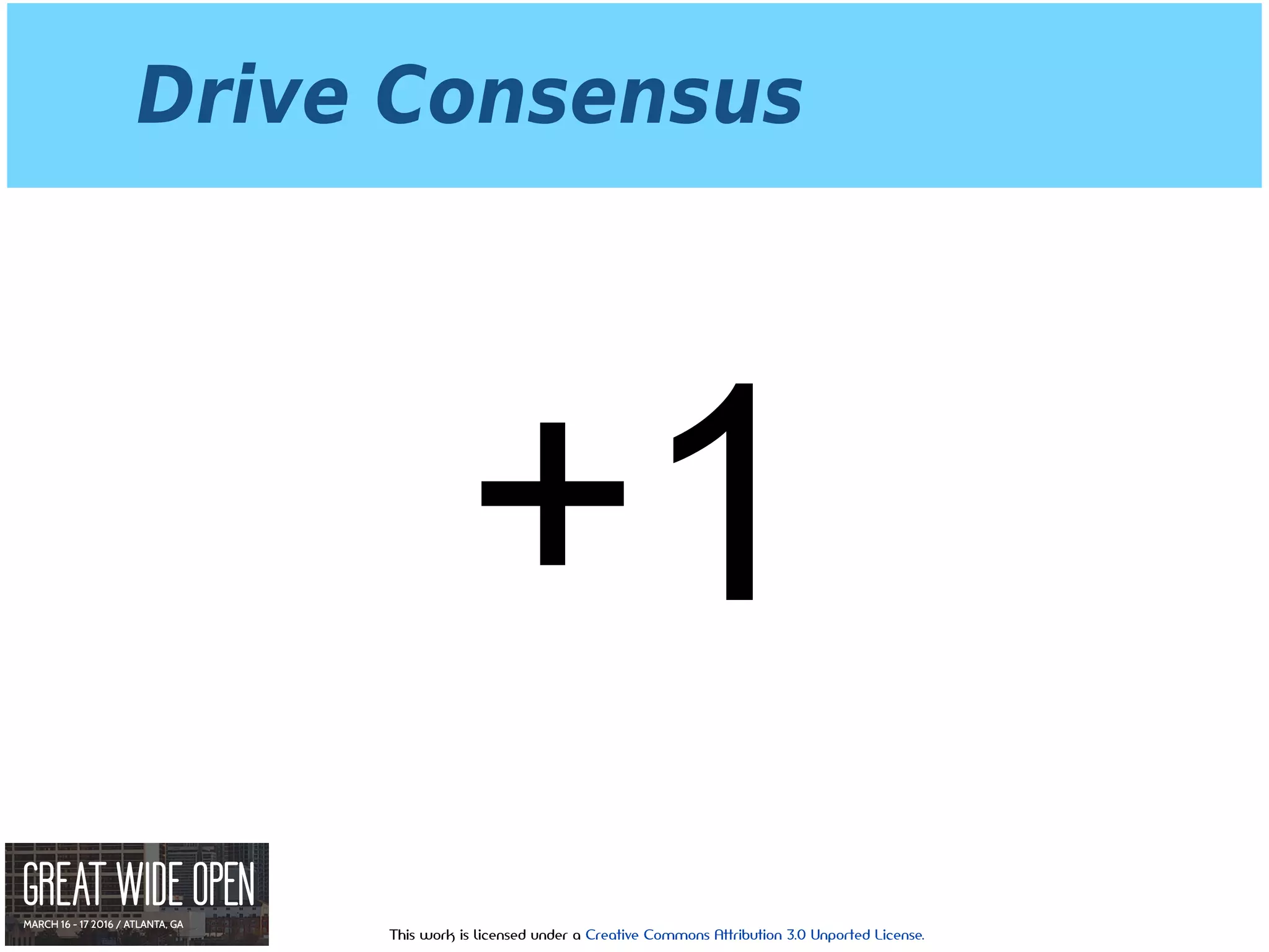 This work is licensed under a Creative Commons Attribution 3.0 Unported License.
Drive Consensus
+1
 