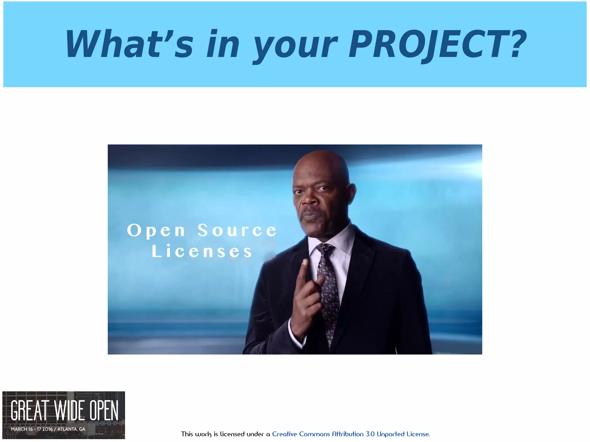This work is licensed under a Creative Commons Attribution 3.0 Unported License.
What’s in your PROJECT?
 
