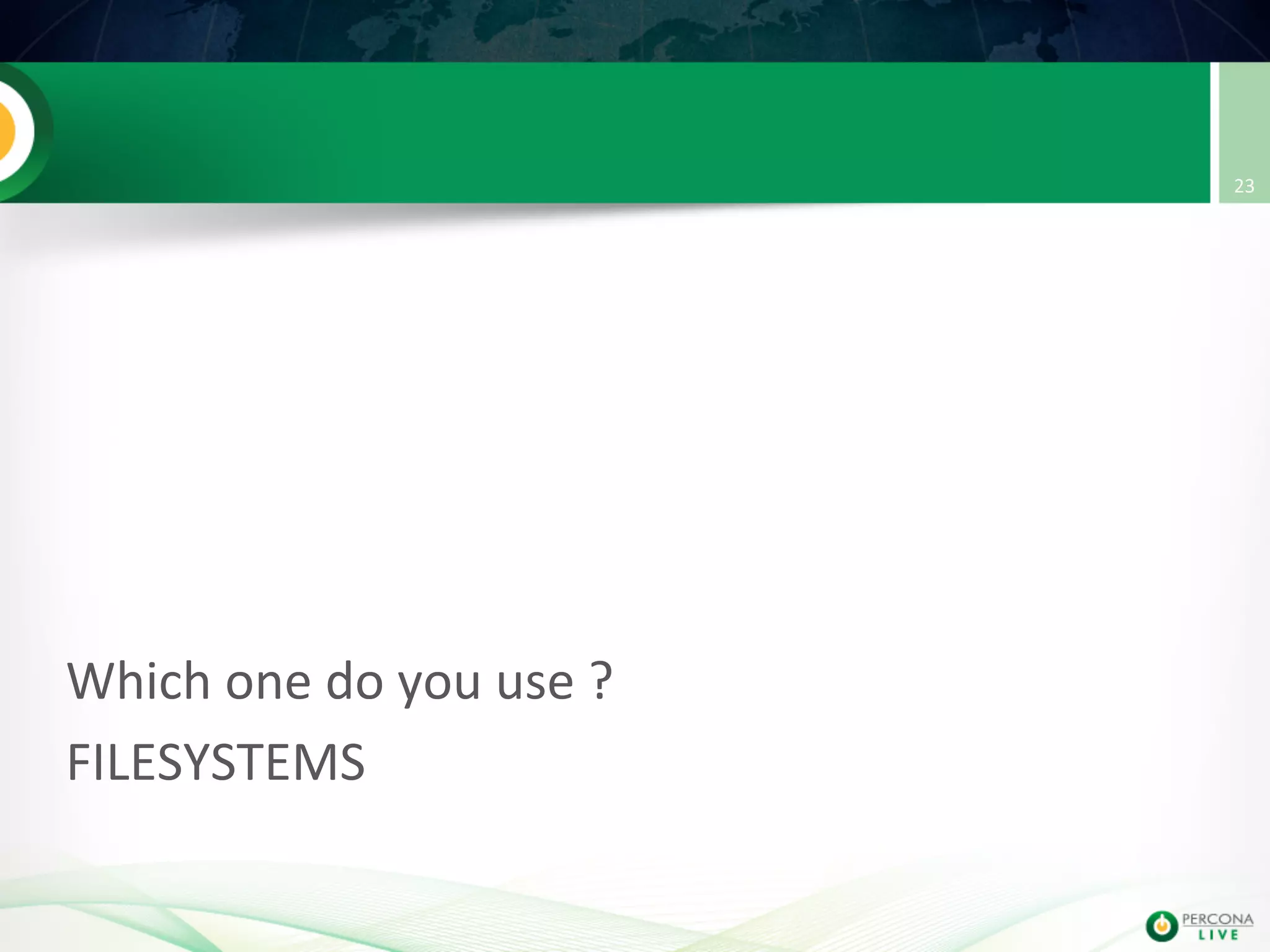          Which  one  do  you  use  ?     FILESYSTEMS   23   