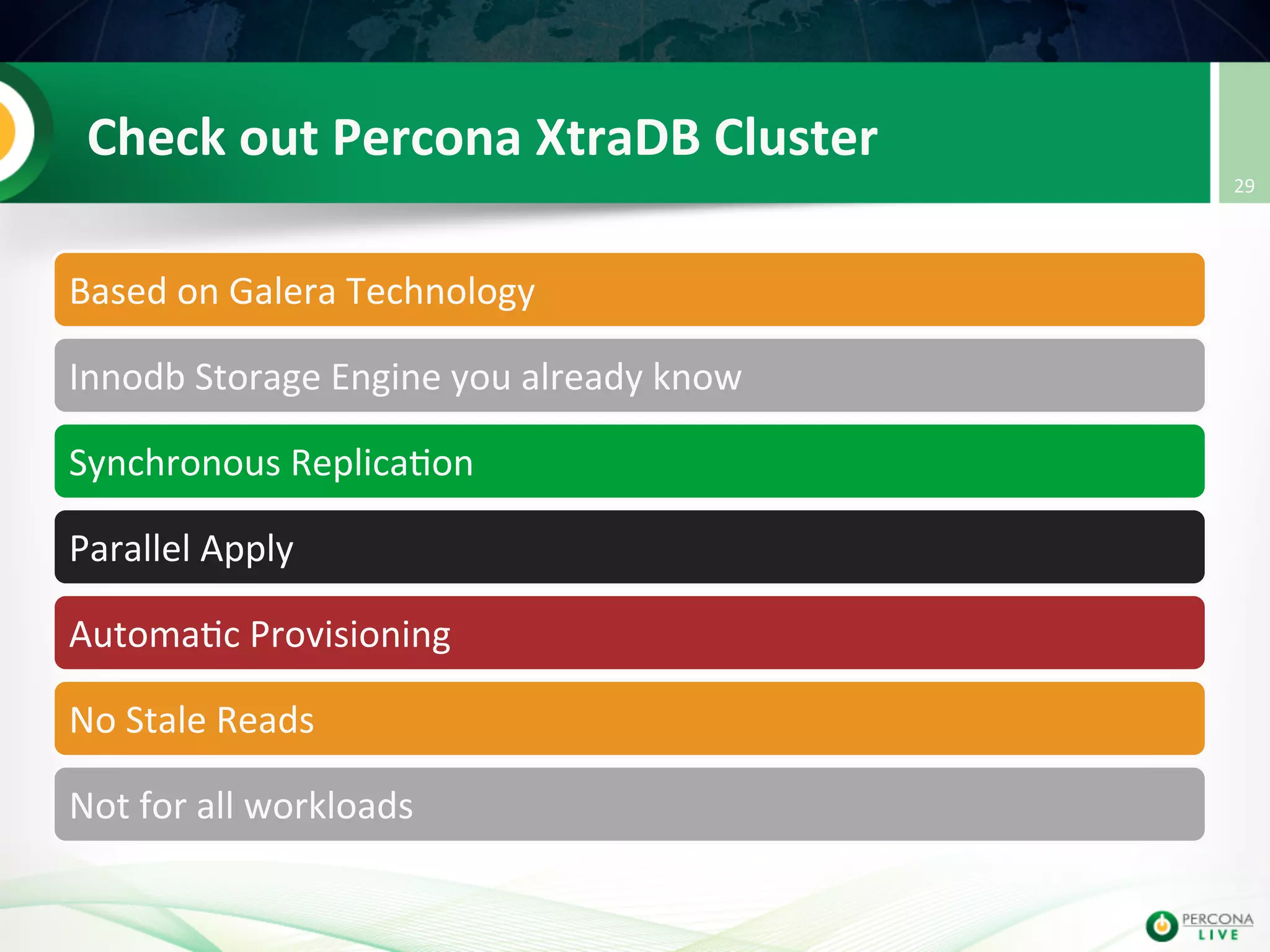 Check  out  Percona  XtraDB  Cluster   Based  on  Galera  Technology   Innodb  Storage  Engine  you  already  know   Synchronous  Replica@on   Parallel  Apply   Automa@c  Provisioning   No  Stale  Reads   Not  for  all  workloads   29   