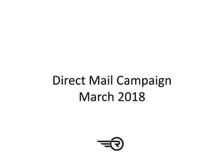 Direct Mail Campaign
March 2018
 