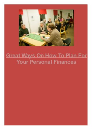 Great Ways On How To Plan For
Your Personal Finances
 