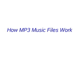 How MP3 Music Files Work
 