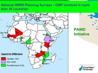 National IWRM Planning Surveys - GWP involved in more than 26 countries PAWD Initiative 