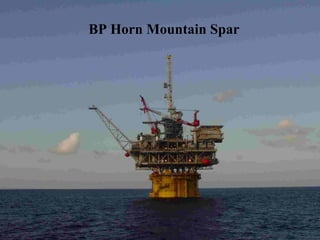 BP Horn Mountain Spar
 