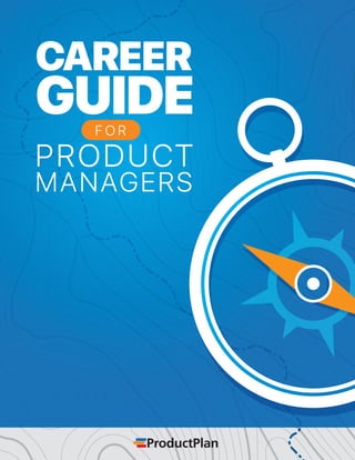 CAREER
GUIDE
PRODUCT
MANAGERS
F O R
 