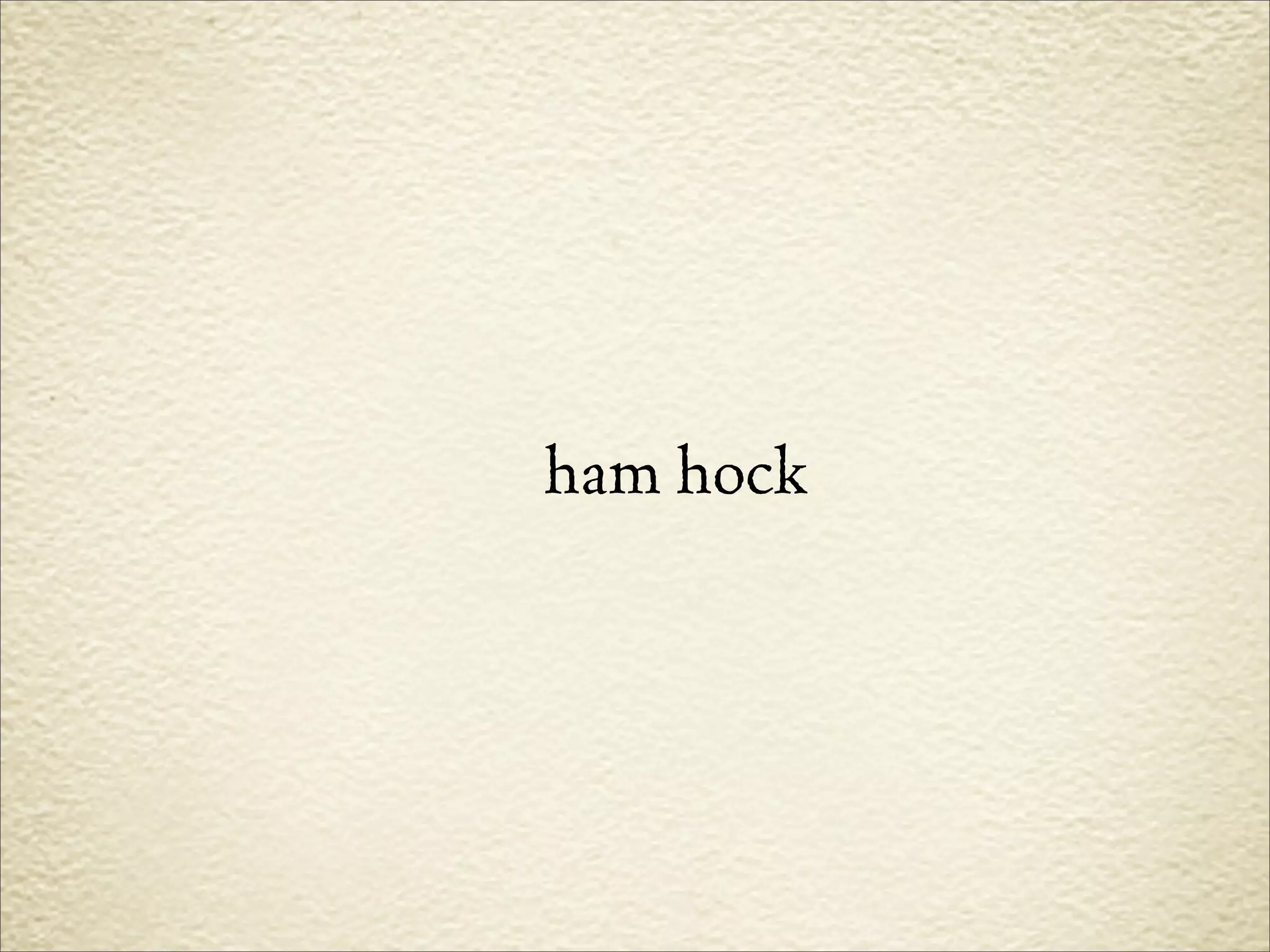 ham hock
 