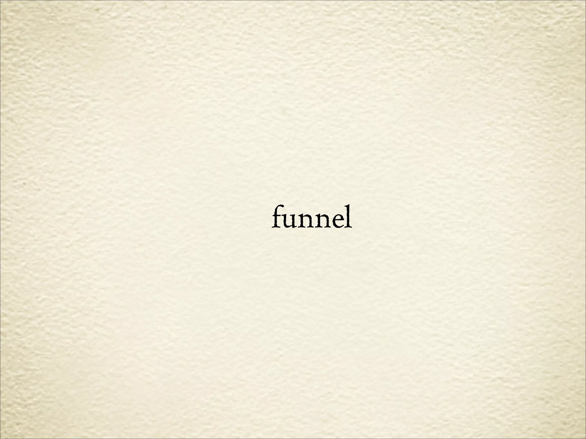 funnel
 