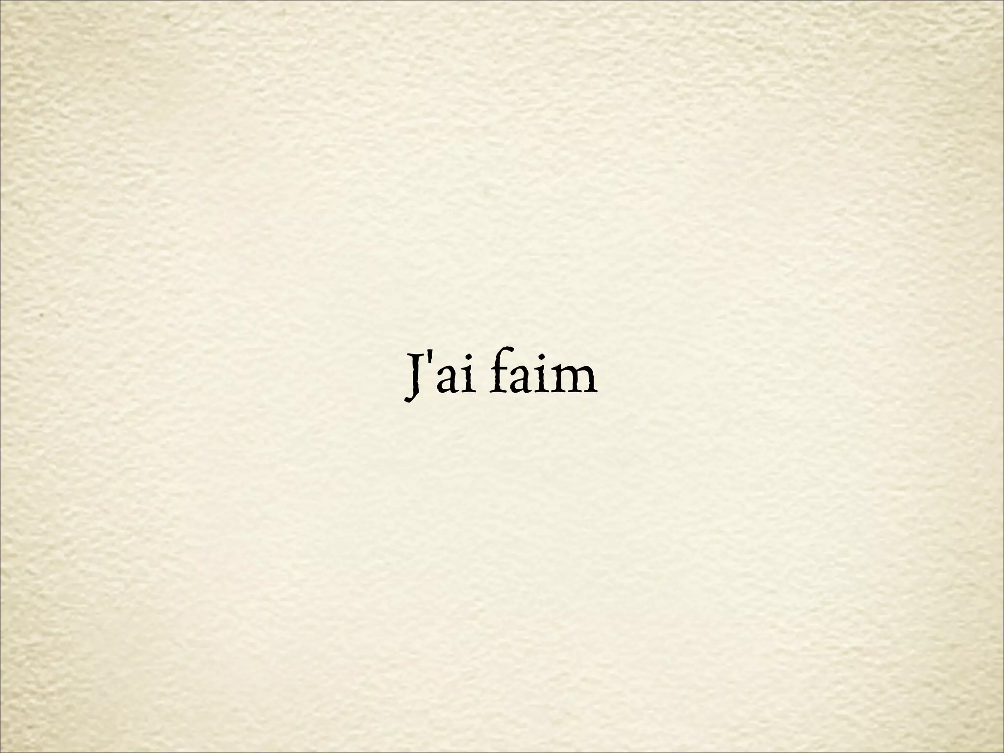 J'ai faim
 