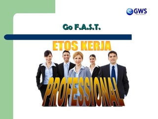 Go F.A.S.T.Go F.A.S.T.
 