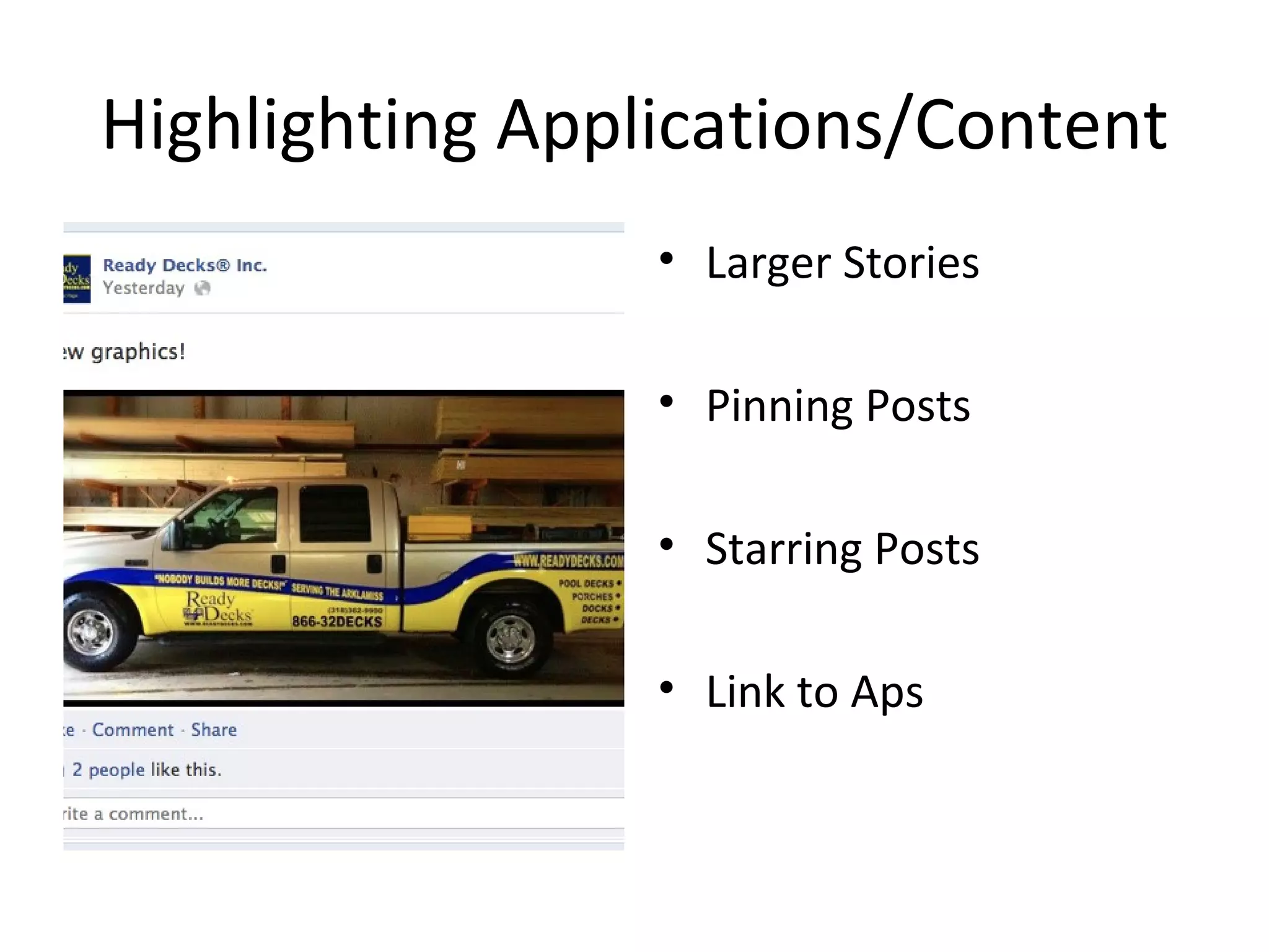 Highlighting Applications/Content
                 • Larger Stories

                 • Pinning Posts

                 • Starring Posts

                 • Link to Aps
 