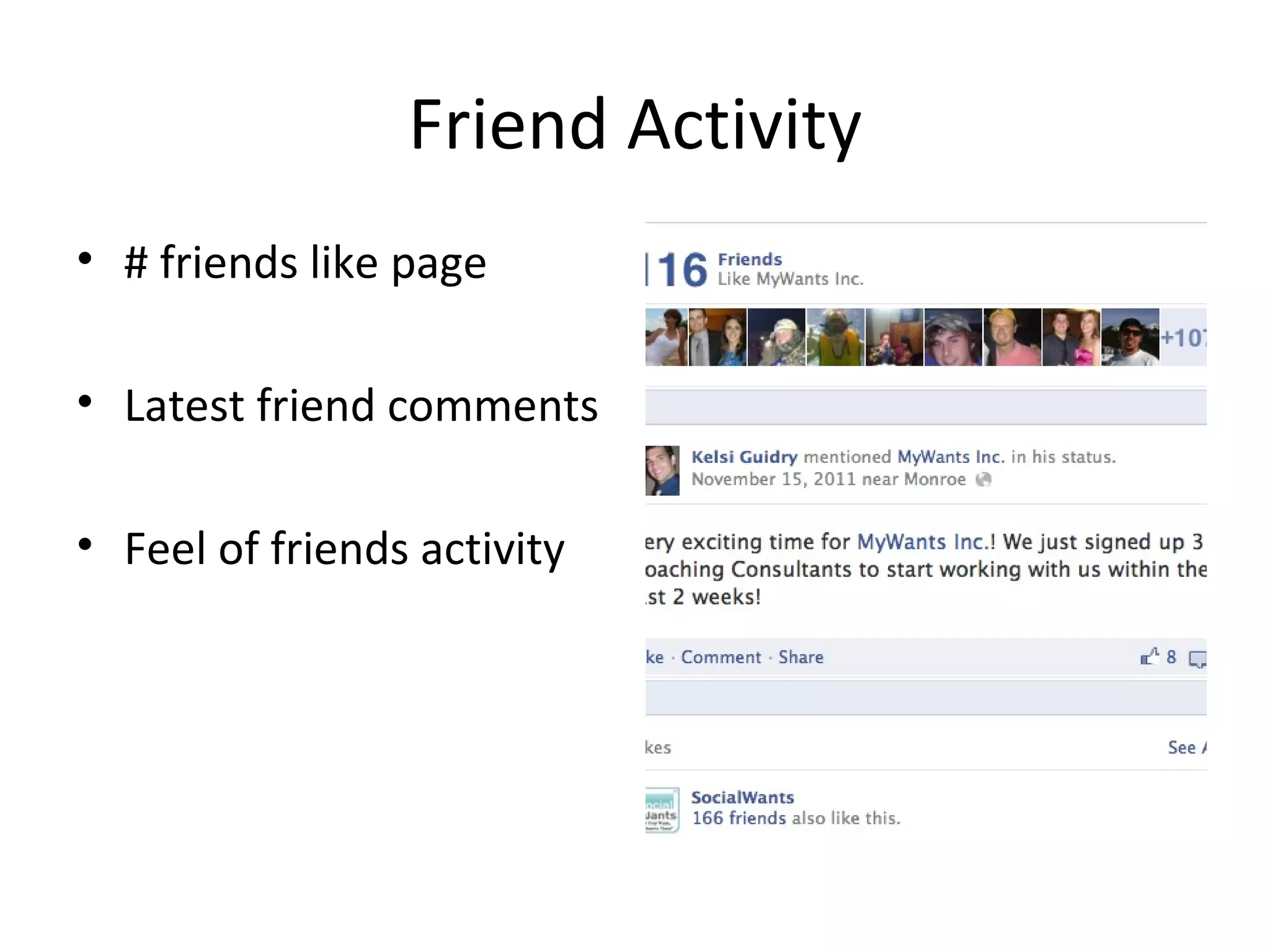 Friend Activity
• # friends like page

• Latest friend comments

• Feel of friends activity
 