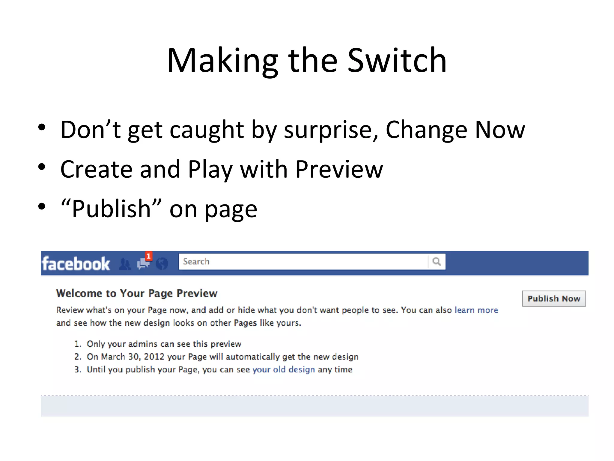 Making the Switch
• Don’t get caught by surprise, Change Now
• Create and Play with Preview
• “Publish” on page
 